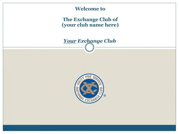 Welcome to The Exchange Club of (your club name here) Your Exchange Club