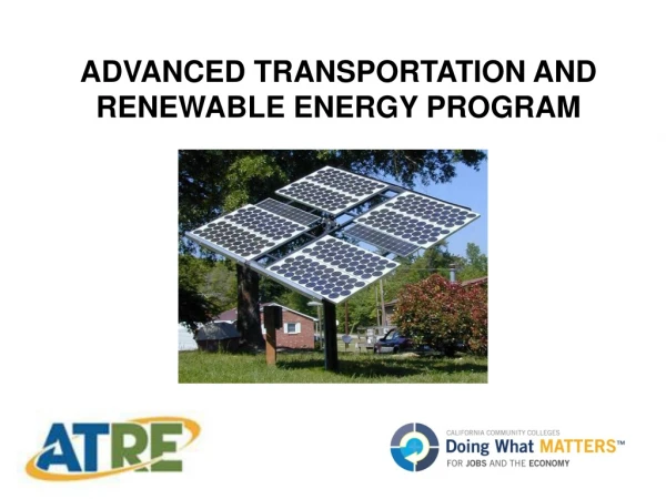 ADVANCED TRANSPORTATION AND RENEWABLE ENERGY PROGRAM