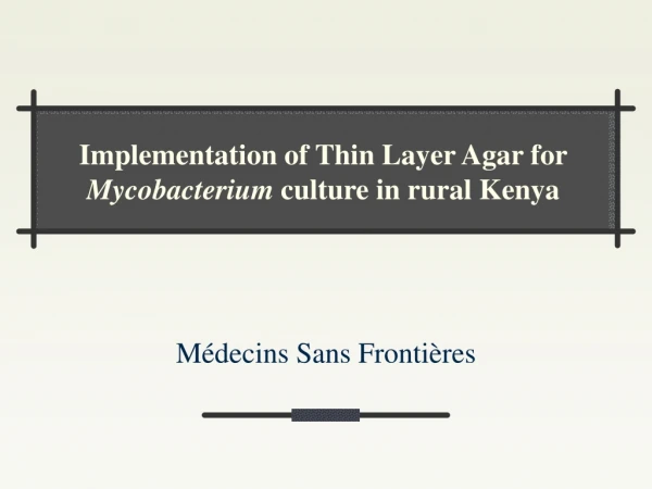 Implementation of Thin Layer Agar for Mycobacterium culture in rural Kenya