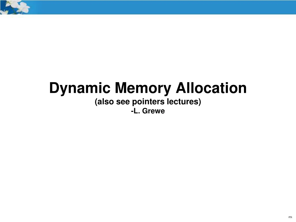 dynamic memory allocation also see pointers lectures l grewe