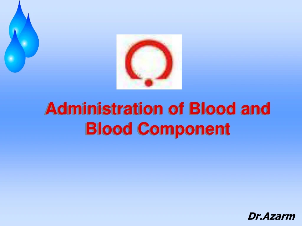 administration of blood and blood component