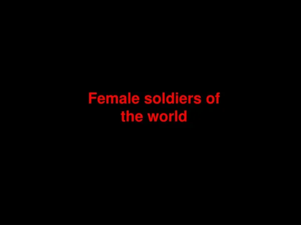 Female soldiers of the world