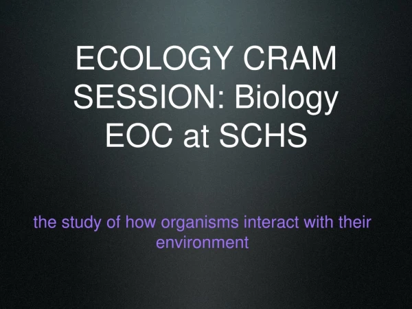 ECOLOGY CRAM SESSION: Biology EOC at SCHS