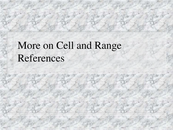 More on Cell and Range References