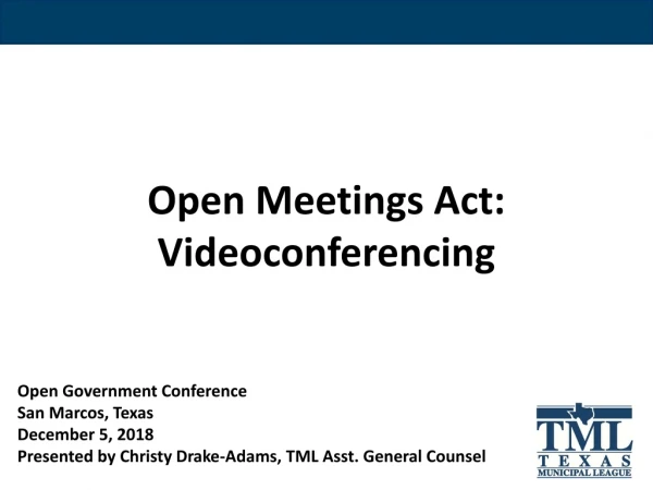 Open Meetings Act: Videoconferencing Open Government Conference San Marcos, Texas