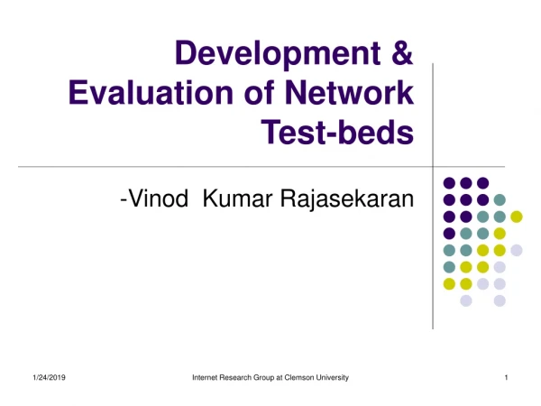 Development &amp; Evaluation of Network 	Test-beds
