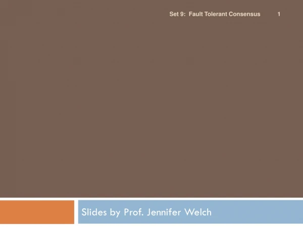 Slides by Prof. Jennifer Welch