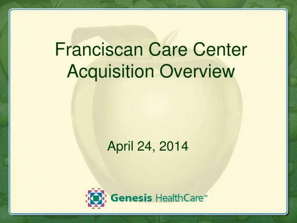 Franciscan Care Center Acquisition Overview