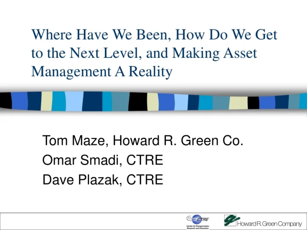 Where Have We Been, How Do We Get to the Next Level, and Making Asset Management A Reality