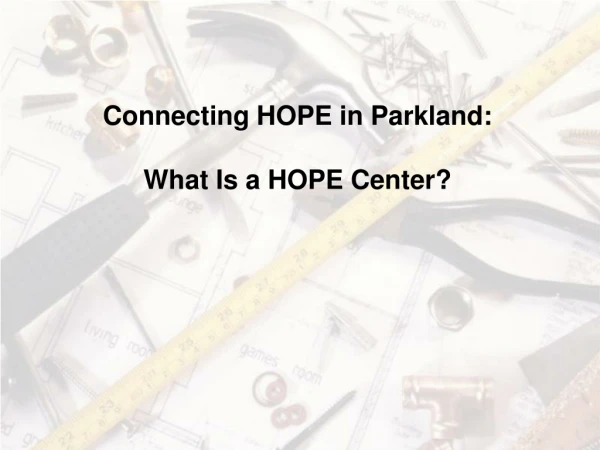 Connecting HOPE in Parkland: What Is a HOPE Center?