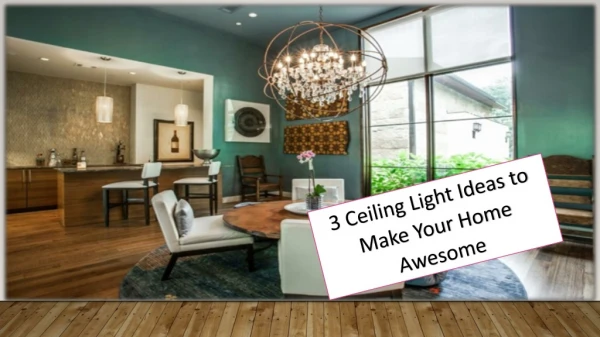 3 Ceiling Light Ideas to Make Your Home Awesome