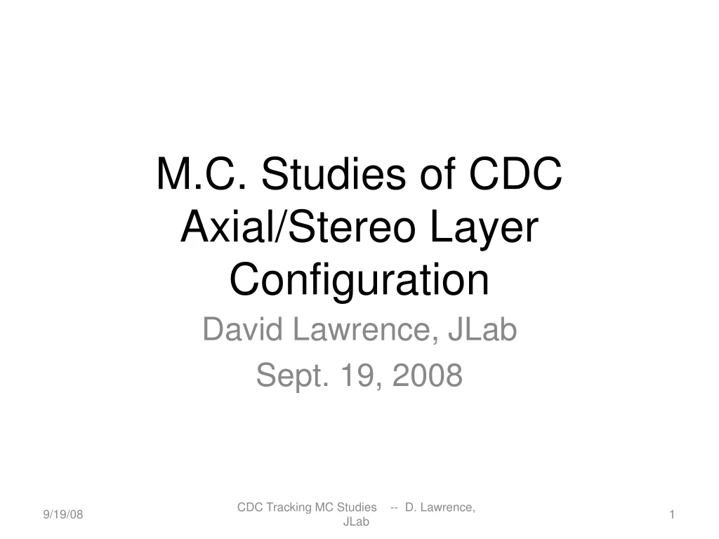 m c studies of cdc axial stereo layer configuration