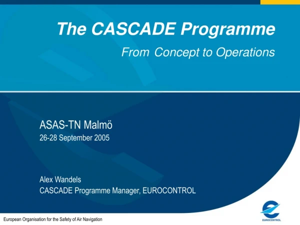 The CASCADE Programme From Concept to Operations