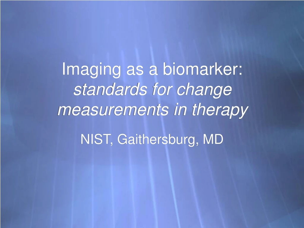 imaging as a biomarker standards for change measurements in therapy
