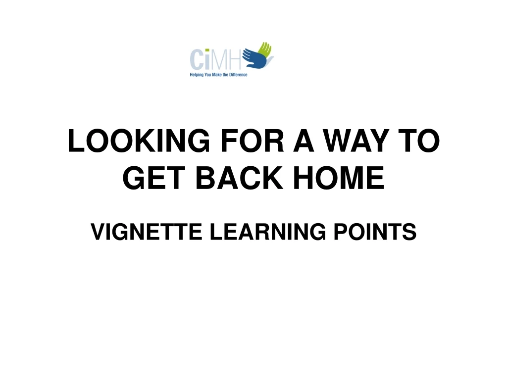 looking for a way to get back home