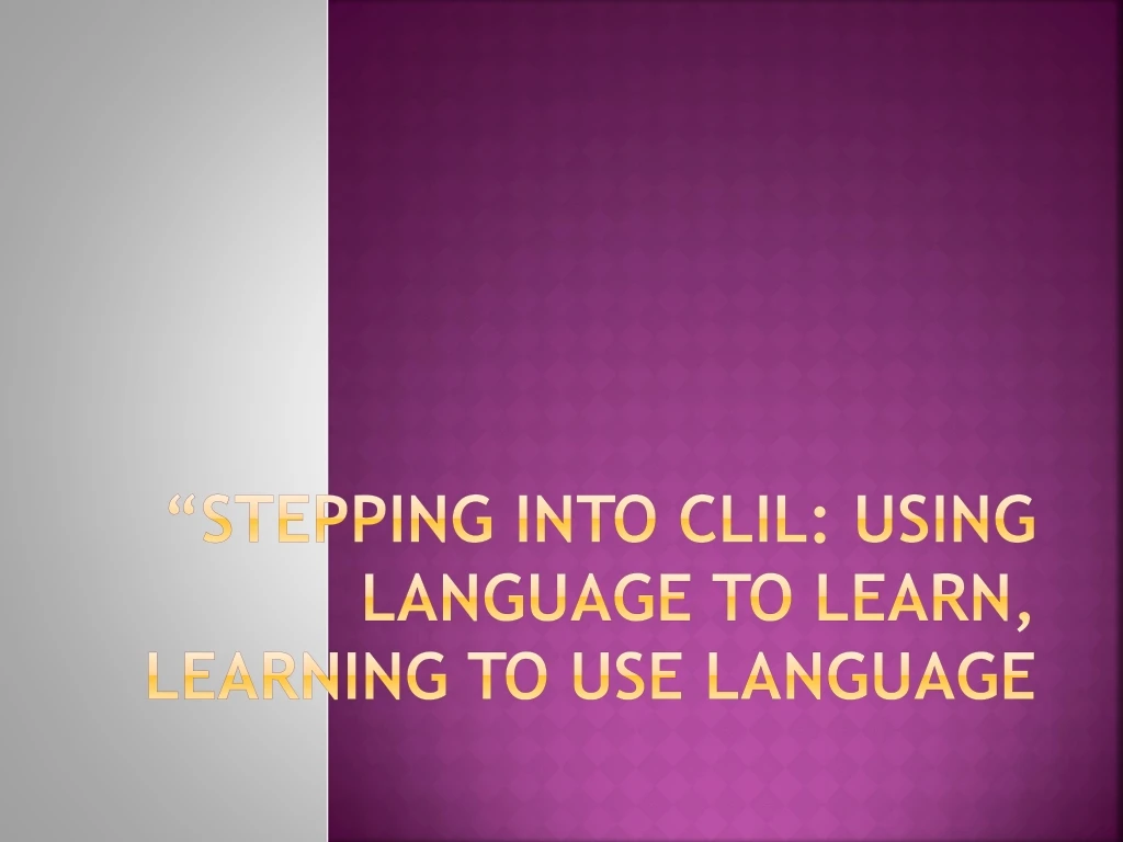 stepping into clil using language to learn learning to use language