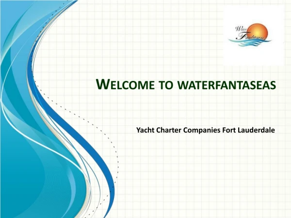 Yacht Charter Companies Fort Lauderdale - waterfantaseas