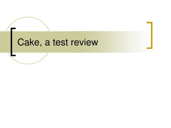 Cake, a test review
