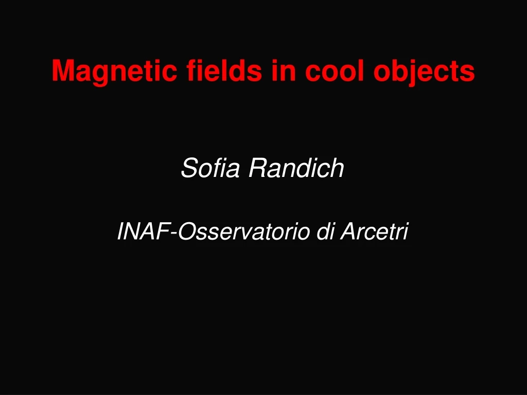 magnetic fields in cool objects