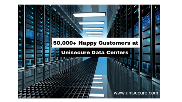 50,000 Happy Customers at Unisecure Data Centers