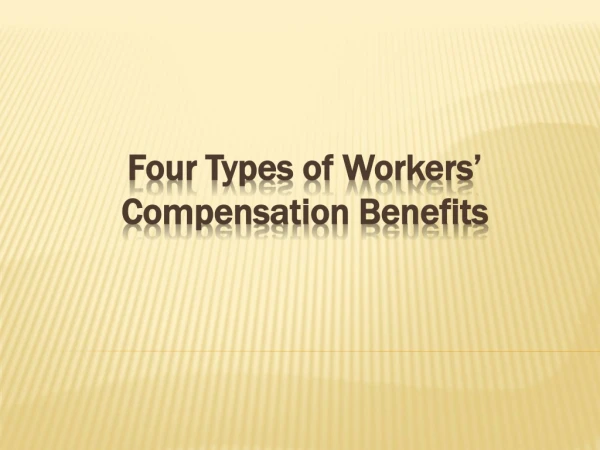 Four Types of Workers’ Compensation Benefits