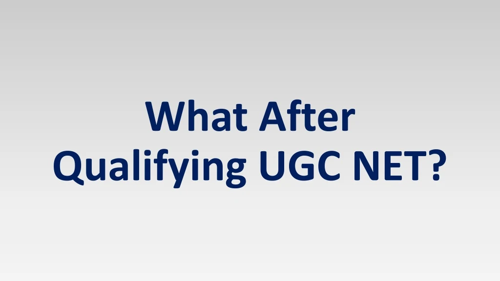 what after qualifying ugc net