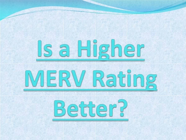 Is a Higher MERV Rating Better?