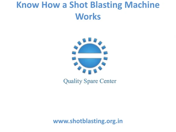 Know How a Shot Blasting Machine Works