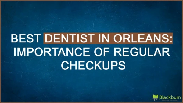 Best Dentist in Orleans: Importance of Regular Checkups