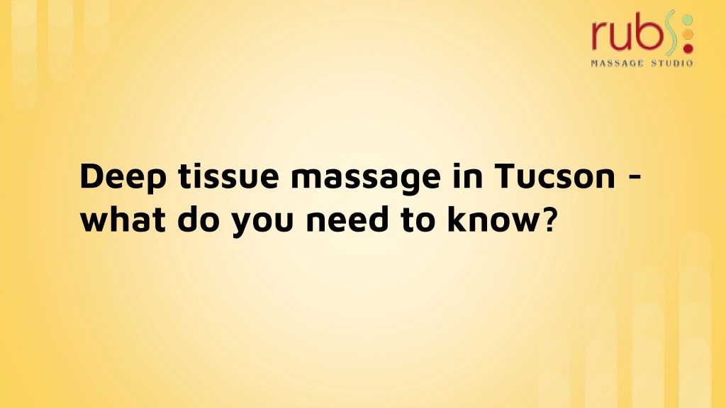 deep tissue massage in tucson what do you need to know