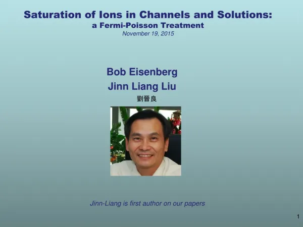 Saturation of Ions in Channels and Solutions: a Fermi-Poisson Treatment November 19, 2015