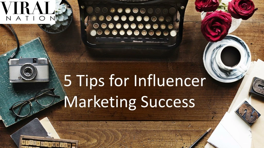 5 tips for influencer marketing success
