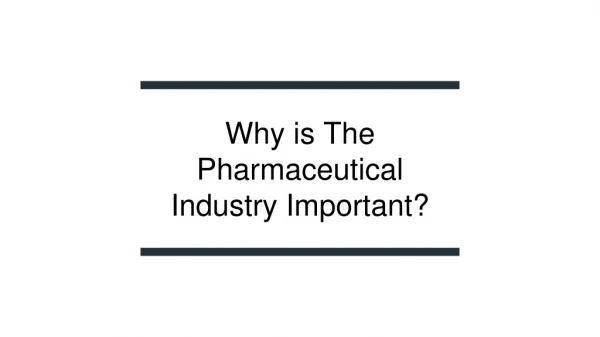 Why is the pharmaceutical industry important ?