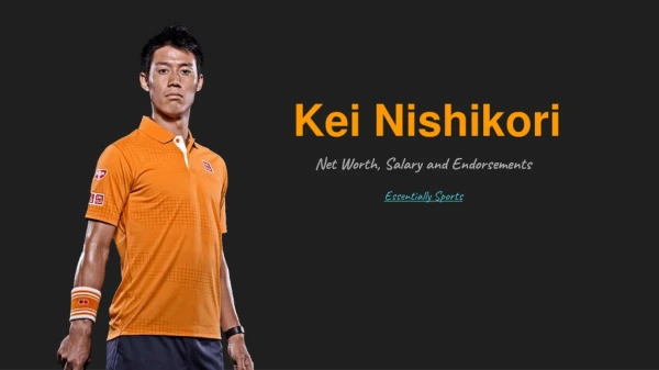 Kei Nishikori’s Net Worth, Salary and Endorsements