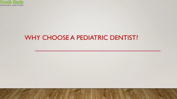 Why Choose A Pediatric Dentist?