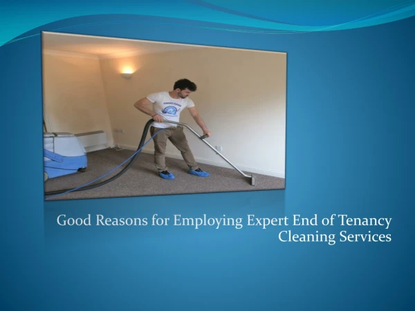 Good Reasons for Employing Expert End of Tenancy Cleaning Services