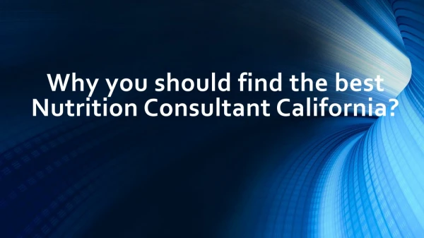 Why you should find the best Nutrition Consultant California?