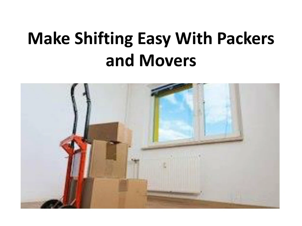make shifting easy with packers and movers