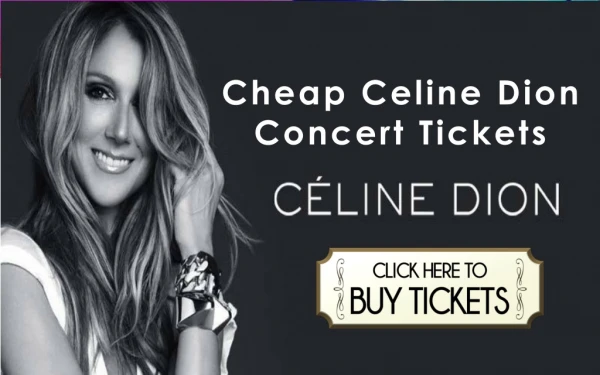 Celine Dion Concert Tickets from Ticket2Concert