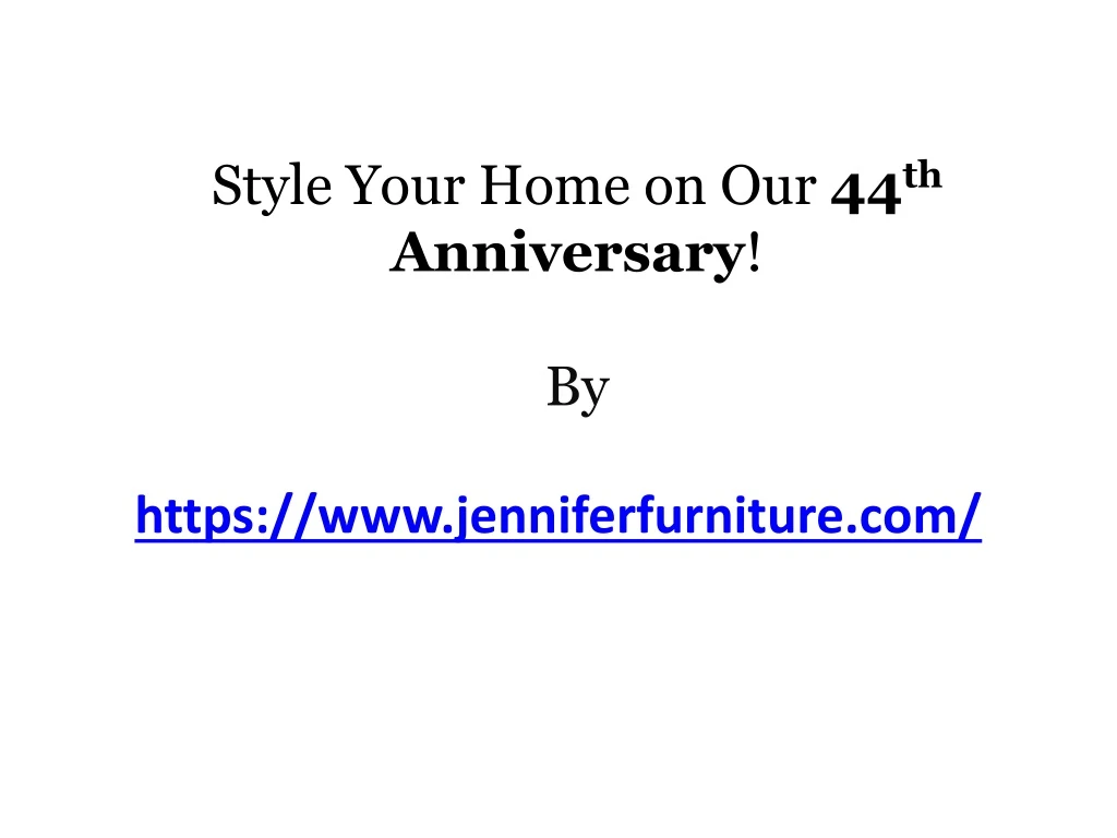 style your home on our 44 th anniversary by
