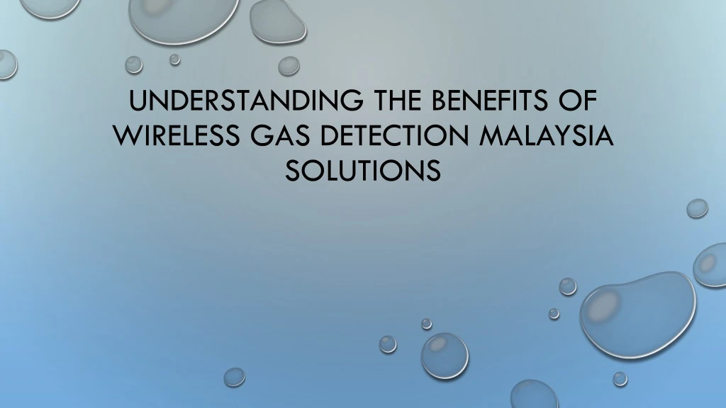 understanding the benefits of wireless gas detection malaysia solutions