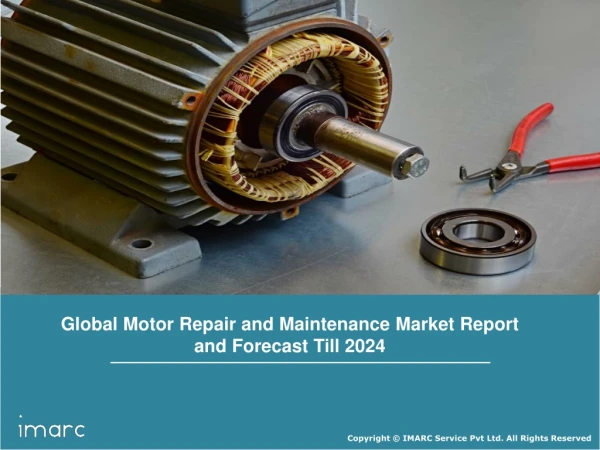 Motor Repair and Maintenance Market Research Report: Industry Trends, Growth, Share, Size and Regional Forecast Till 202