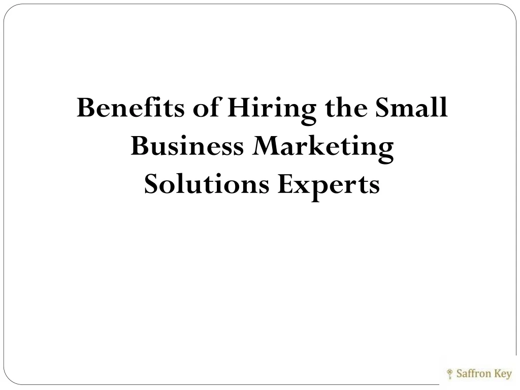 benefits of hiring the small business marketing