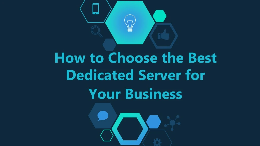 how to choose the best dedicated server for your business