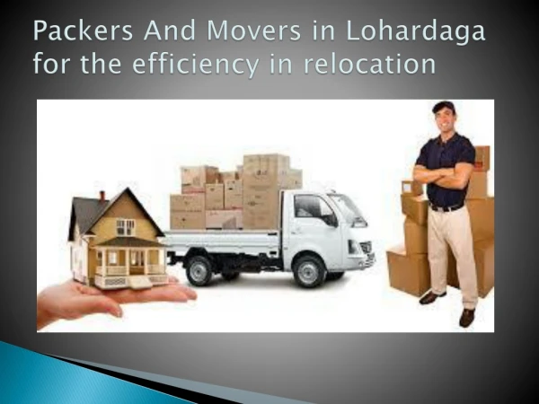 Packers And Movers in Lohardaga for the efficiency in relocation