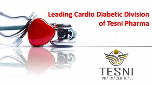 Leading Cardio Diabetic Division of Tesni Pharma
