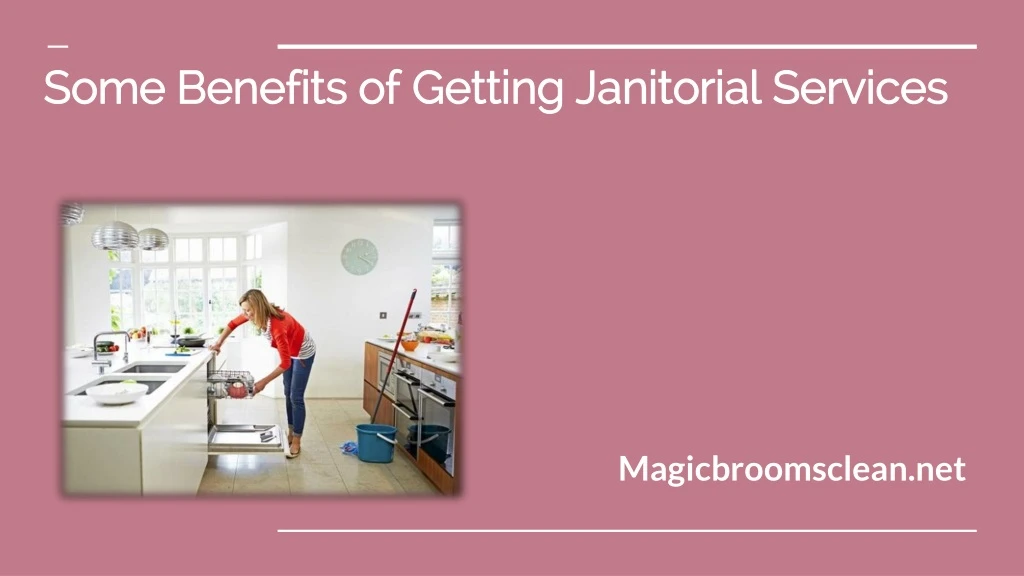 some benefits of getting janitorial services