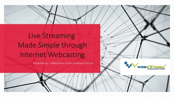 Live Streaming Made Simple through Internet Webcasting.