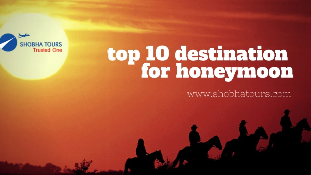 top 10 destination for honeymoon www shobhatours
