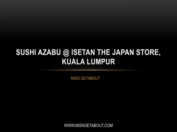 Sushi Azabu @ Isetan The Japan Store, Kuala Lumpur